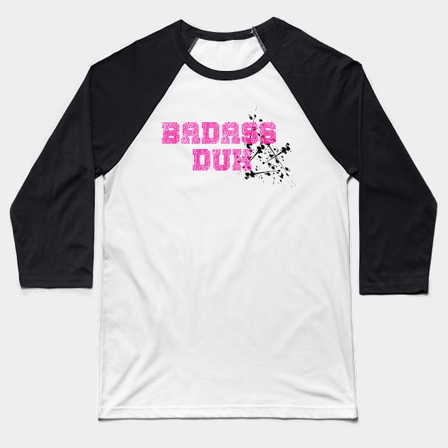 Badass Duh Baseball T-Shirt by By Diane Maclaine